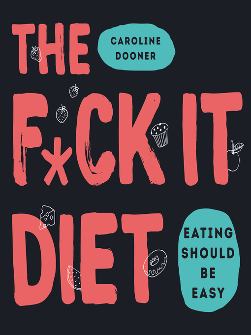 Title details for The F*ck It Diet by Caroline Dooner - Available